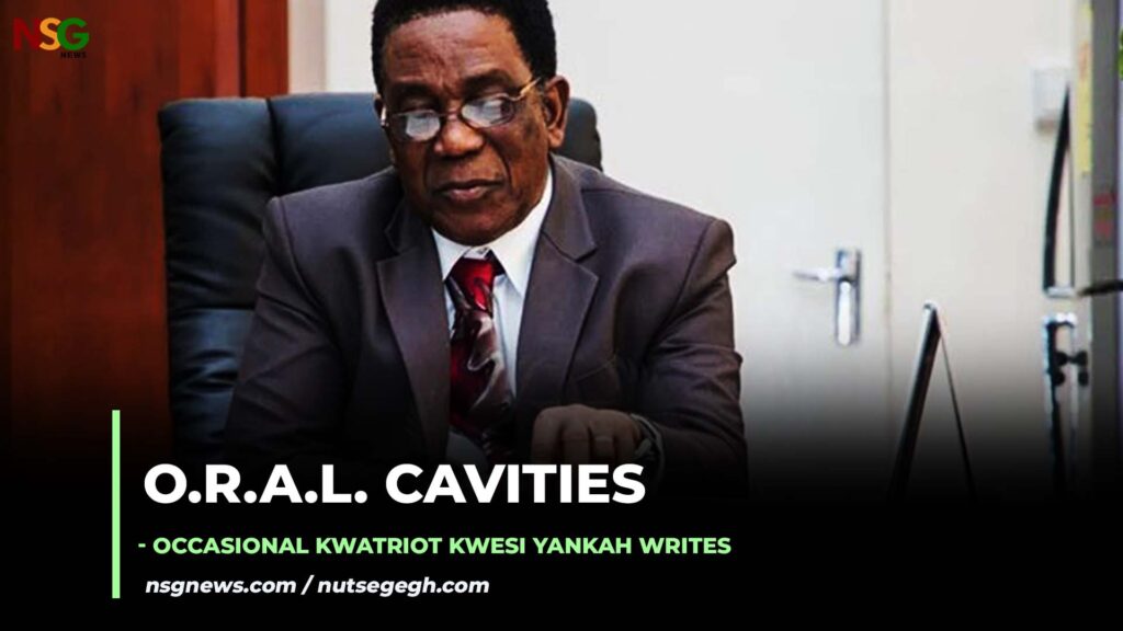 O.R.A.L. Cavities - Occasional Kwatriot Kwesi Yankah writes