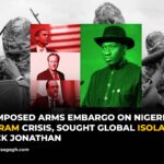 Obama Imposed Arms Embargo on Nigeria During Boko Haram Crisis, Sought Global Isolation of Goodluck Jonathan