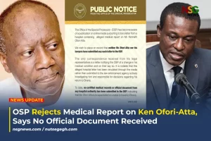 OSP Rejects Medical Report on Ken Ofori-Atta, Says No Official Document Received